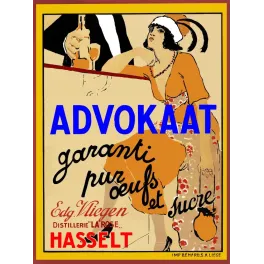 Publicité Advokaat garanti pur œufs sucre Distillerie La Rose Hasselt Edg. Vliegen femme élégante Imp. Bénard Liège